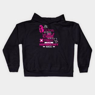 'All Women Are Equal Finest Nephrology' Kidney Shirt Kids Hoodie